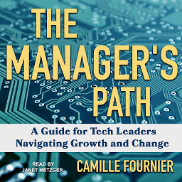 Icon image The Manager's Path: A Guide for Tech Leaders Navigating Growth and Change