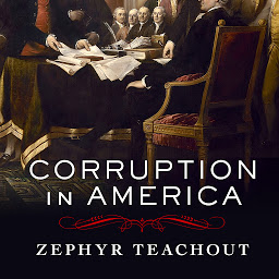 Icon image Corruption in America: From Benjamin Franklin's Snuff Box to Citizens United