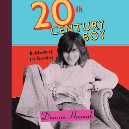Icon image Twentieth-Century Boy: Notebooks of the Seventies