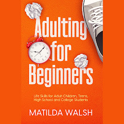 නිරූපක රූප Adulting for Beginners - Life Skills for Adult Children, Teens, High School and College Students