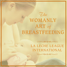 Icon image The Womanly Art of Breastfeeding
