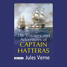 Icon image The Voyages and Adventures of Captain Hatteras – Audiobook: The Voyages and Adventures of Captain Hatteras: Jules Verne's Riveting Arctic Expeditions