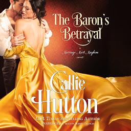 Icon image The Baron’s Betrayal: A Marriage Mart Mayhem Novel