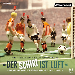 Obraz ikony: "Der Schiri ist Luft": Eine kleine komische Regelkunde des Fußballs