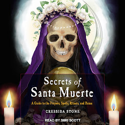 Icon image Secrets of Santa Muerte: A Guide to the Prayers, Spells, Rituals, and Hexes