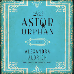 Icon image The Astor Orphan: A Memoir