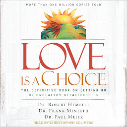Imagen de icono Love Is a Choice: The Definitive Book on Letting Go of Unhealthy Relationships
