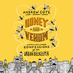 Icon image Honey and Venom: Confessions of an Urban Beekeeper