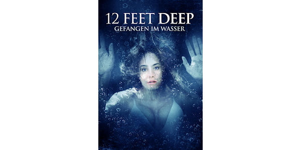 12 Feet Deep - Gefangen im Wasser, Film 2017