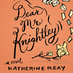 Image de l'icône Dear Mr. Knightley: A Novel