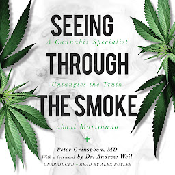 Icon image Seeing through the Smoke: A Cannabis Specialist Untangles the Truth about Marijuana