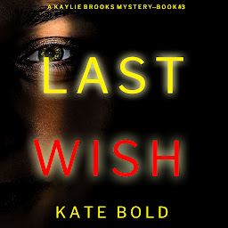 Slika ikone Last Wish (A Kaylie Brooks Psychological Suspense Thriller—Book 3)