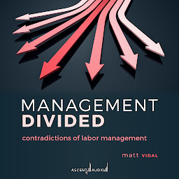Obrázek ikony Management Divided: Contradictions of Labor Management