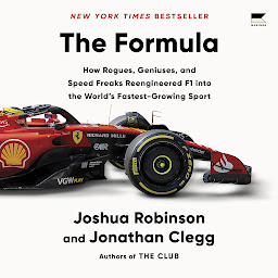 Obraz ikony: The Formula: How Rogues, Geniuses, and Speed Freaks Reengineered F1 into the World's Fastest Growing Sport