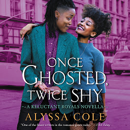 Icon image Once Ghosted, Twice Shy: A Reluctant Royals Novella