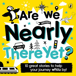 Icon image Are We Nearly There Yet?: Puffin Book of Stories for the Car