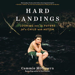 Icon image Hard Landings: Looking Into the Future for a Child With Autism