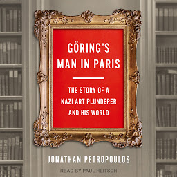 Icon image Göring’s Man in Paris: The Story of a Nazi Art Plunderer and His World