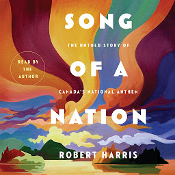 Icon image Song of a Nation: The Untold Story of Canada's National Anthem