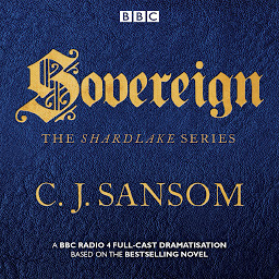 Icon image Shardlake: Sovereign: BBC Radio 4 full-cast dramas