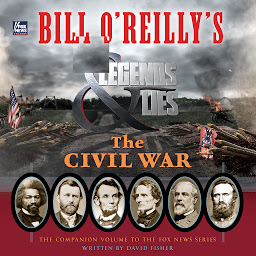 Icon image Bill O'Reilly's Legends and Lies: The Civil War