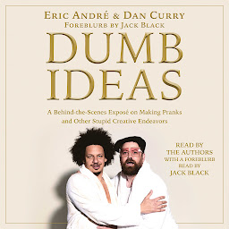 Icon image Dumb Ideas: A Behind-the-Scenes Exposé on Making Pranks and Other Stupid Creative Endeavors (and How You Can Also Too!)