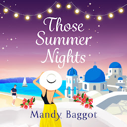 Icon image Those Summer Nights: The perfect sizzling, escapist romance from Mandy Baggot