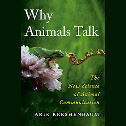 Icon image Why Animals Talk: The New Science of Animal Communication