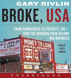 Icon image Broke, USA: From Pawnshops to Poverty, Inc.-How the Working Poor Became Big Business