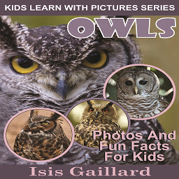 Icon image Owls: Photos and Fun Facts for Kids