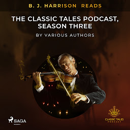 Symbolbild für B. J. Harrison Reads The Classic Tales Podcast, Season Three