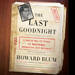 Icon image The Last Goodnight: A World War II Story of Espionage, Adventure, and Betrayal