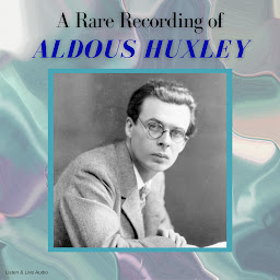 Icon image A Rare Recording of Aldous Huxley