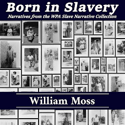 Icon image Born in Slavery: Narratives from the WPA Slave Narrative Collection