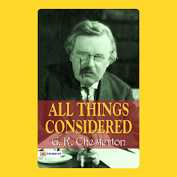 All Things Considered – Audiobook: All Things Considered: G. K. Chesterton's Thoughtful Essays ikonjának képe