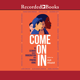 Icon image Come On In: 15 Stories about Immigration and Finding Home