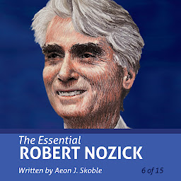 Icon image The Essential Robert Nozick (Essential Scholars)
