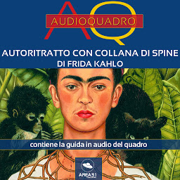Obraz ikony: Autoritratto con collana di spine di Frida Kahlo: Audioquadro