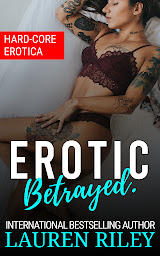 Obraz ikony: Erotic Betrayed: Hard-Core Erotic Content. Naughty Bad Girls.