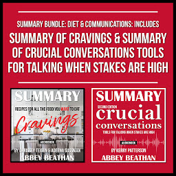Icon image Summary Bundle: Diet & Communications: Includes Summary of Cravings & Summary of Crucial Conversations Tools for Talking When Stakes Are High