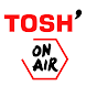 Tosh' On Air - Androidアプリ