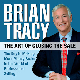 The Art of Closing the Sale: The Key to Making More Money Faster in the World of Professional Selling 아이콘 이미지