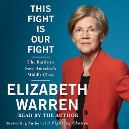 Icon image This Fight Is Our Fight: The Battle to Save America's Middle Class