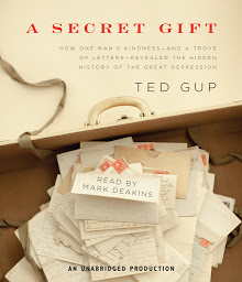 Icon image A Secret Gift: How One Man's Kindness--and a Trove of Letters--Revealed the Hidden History of the Great Depression