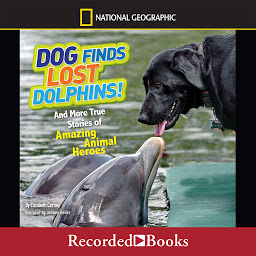 Imagen de icono National Geographic Kids Chapters: Dog Finds Lost Dolphins: And More True Stories of Amazing Animal Heroes