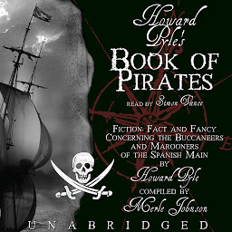 Icon image Howard Pyle's Book of Pirates: Fiction, Fact, and Fancy Concerning the Buccaneers and Marooners of the Spanish Main; From the Writing and Pictures of Howard Pyle