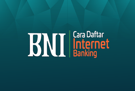 Cara Daftar BNi internet Bank