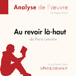 Icon image Au revoir là-haut de Pierre Lemaitre (Fiche de lecture): Analyse complète et résumé détaillé de l'oeuvre