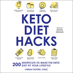 Obraz ikony: Keto Diet Hacks: 200 Shortcuts to Make the Keto Diet Fit Your Lifestyle
