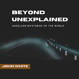 Icon image Beyond Unexplained: Unsolved Mysteries of The World